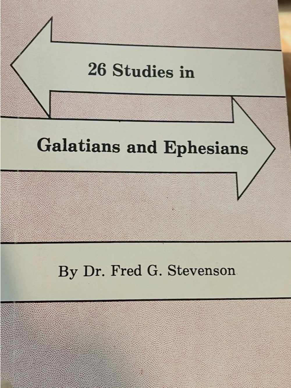 26 Studies in Galatians and Ephesians by Dr. Fred G. Stevenson